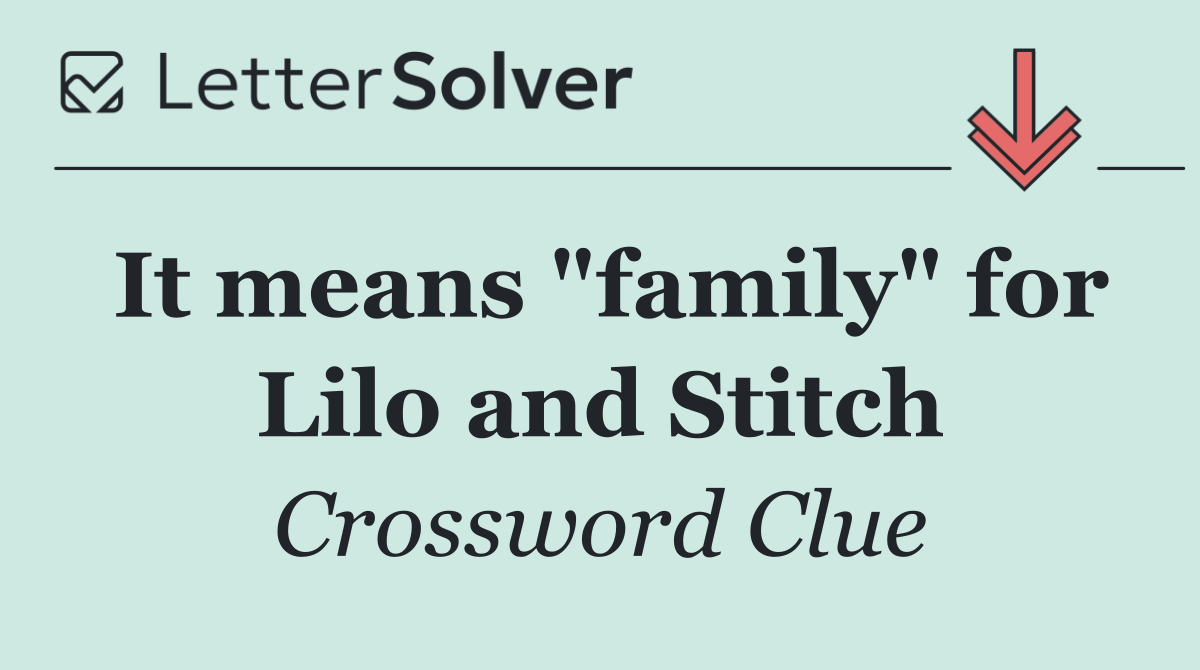 It means "family" for Lilo and Stitch