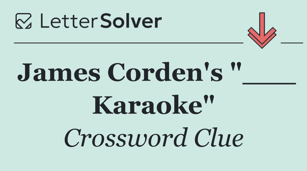 James Corden's "___ Karaoke"