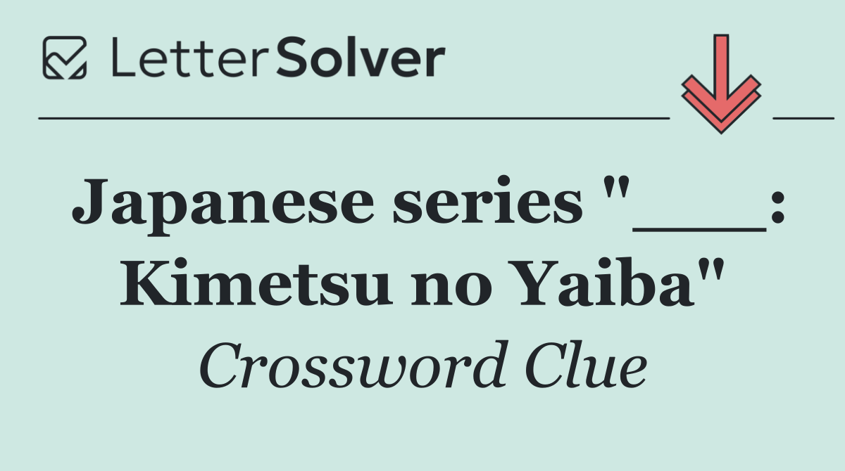 Japanese series "___: Kimetsu no Yaiba"