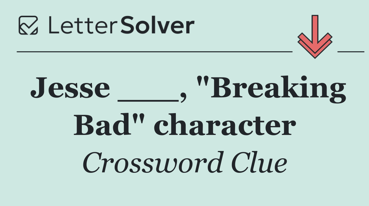 Jesse ___, "Breaking Bad" character