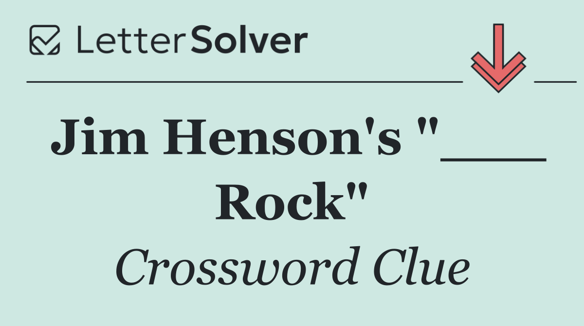 Jim Henson's "___ Rock"
