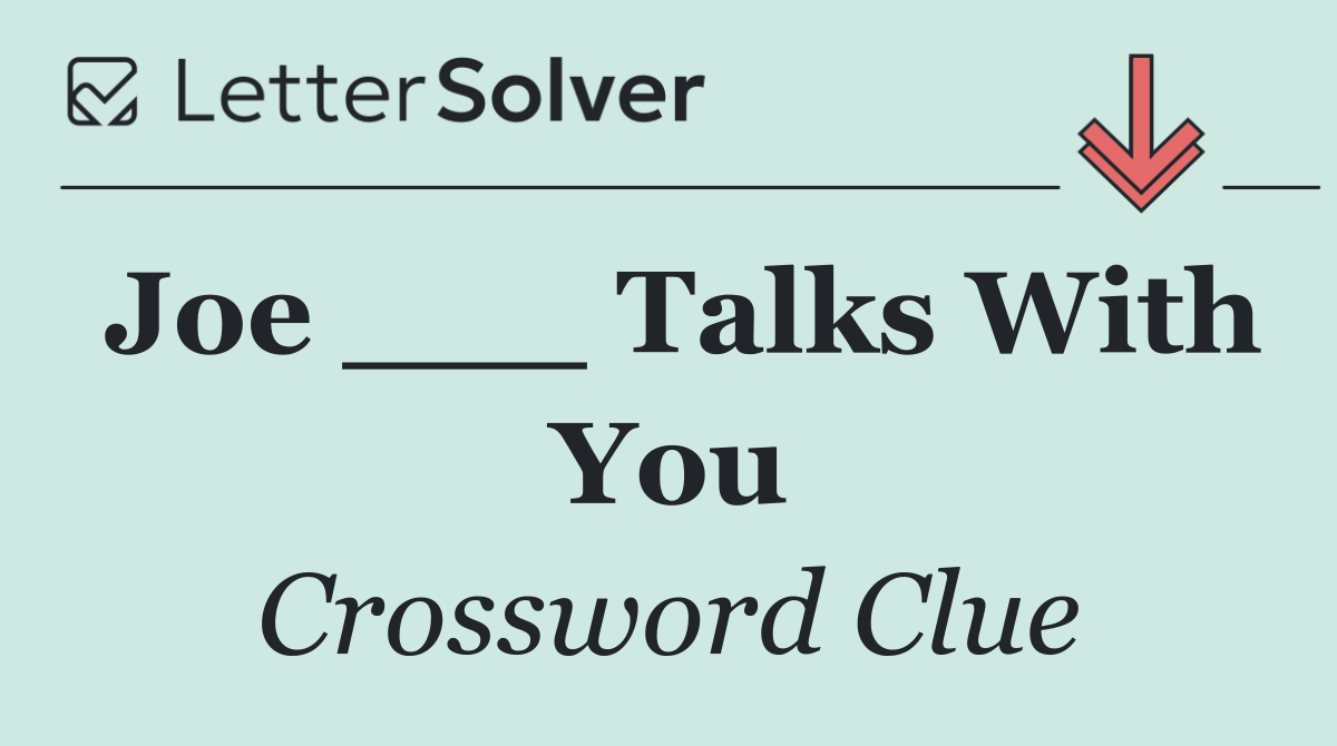 Joe ___ Talks With You