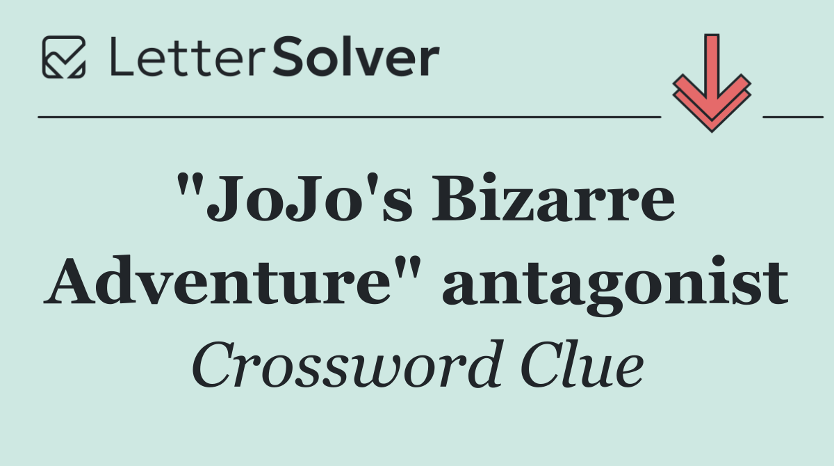 "JoJo's Bizarre Adventure" antagonist