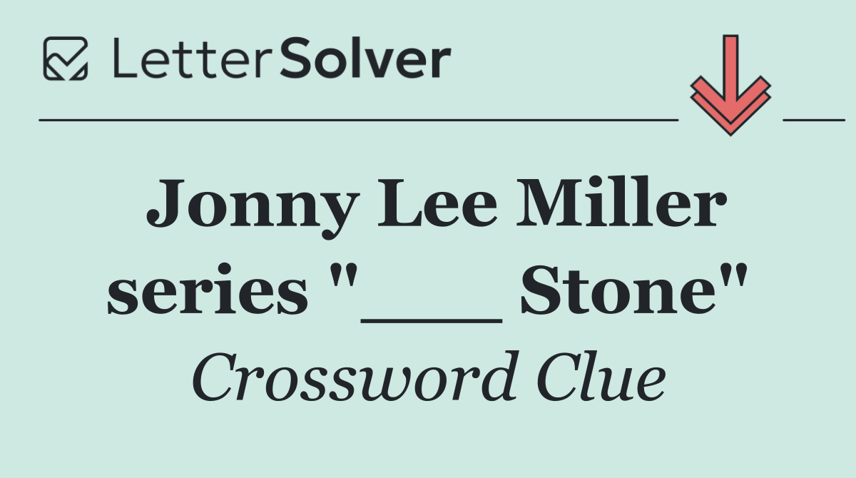 Jonny Lee Miller series "___ Stone"