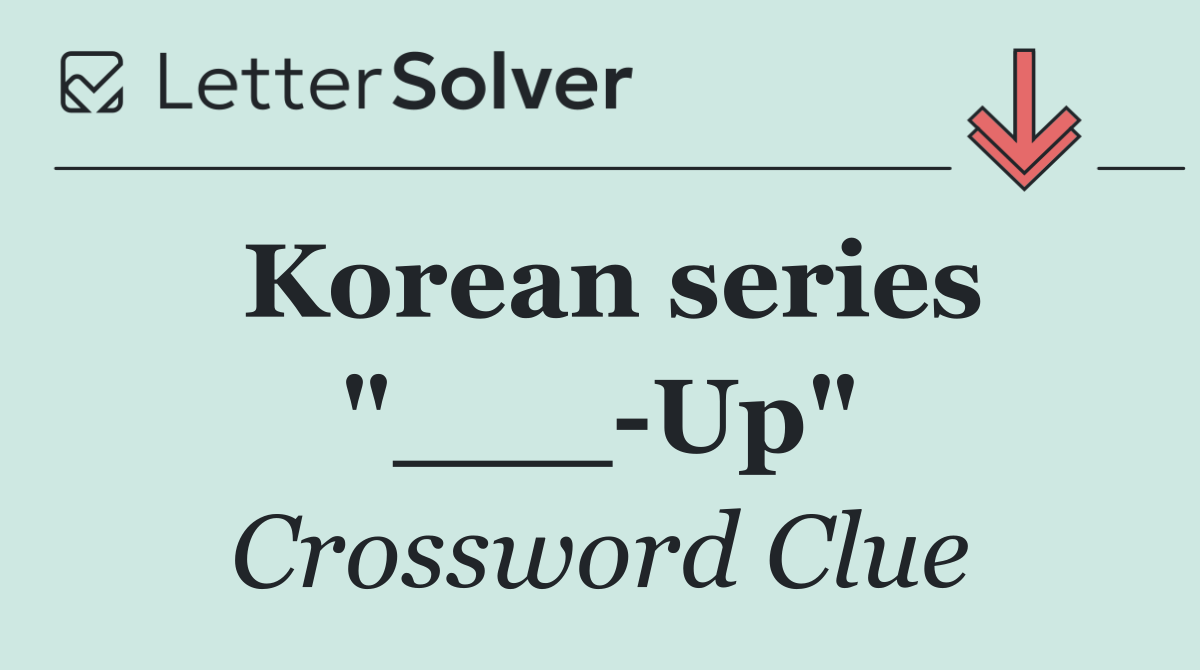 Korean series "___ Up"