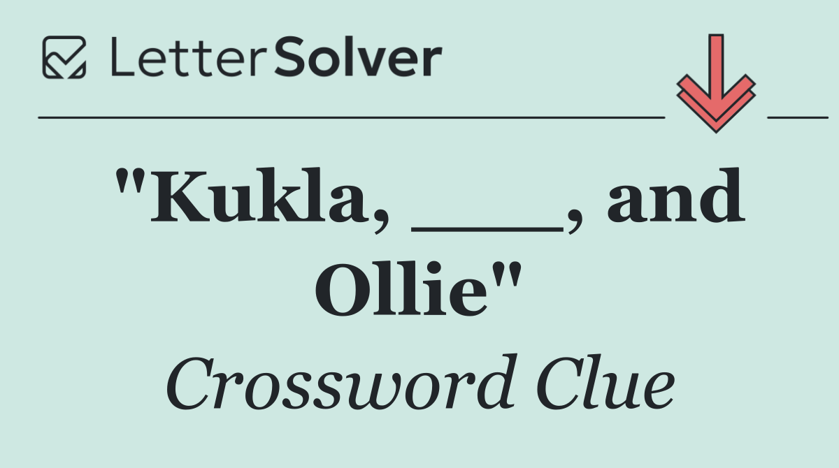 "Kukla, ___, and Ollie"