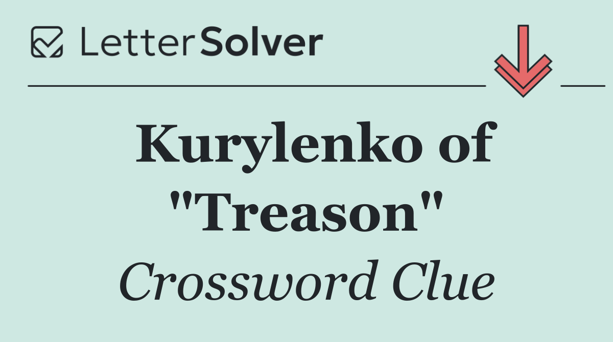 Kurylenko of "Treason"