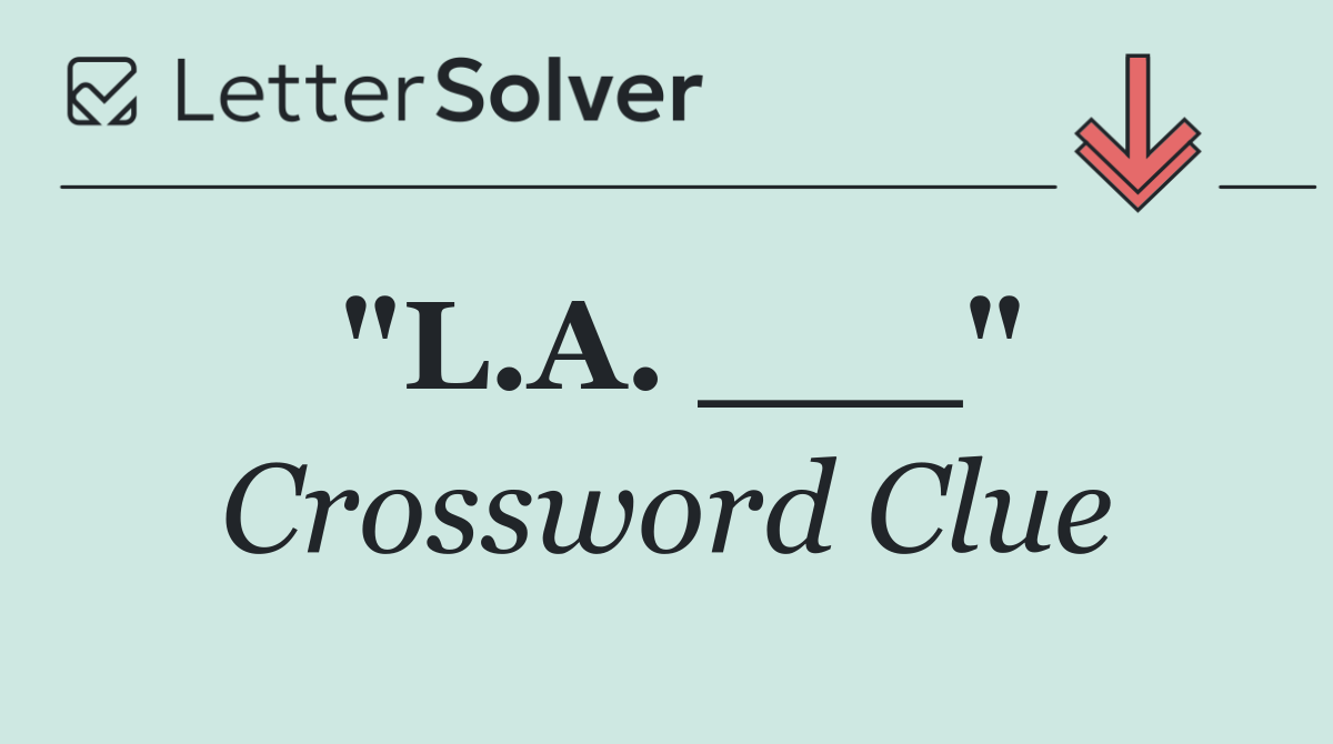 "L.A. ___"