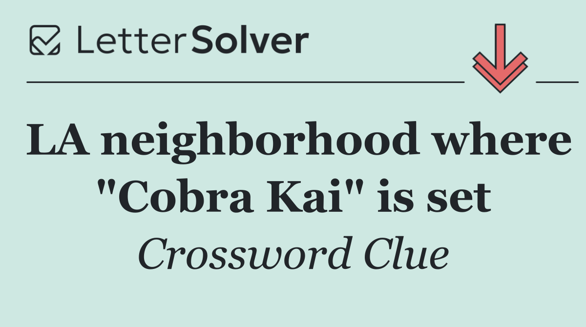 LA neighborhood where "Cobra Kai" is set