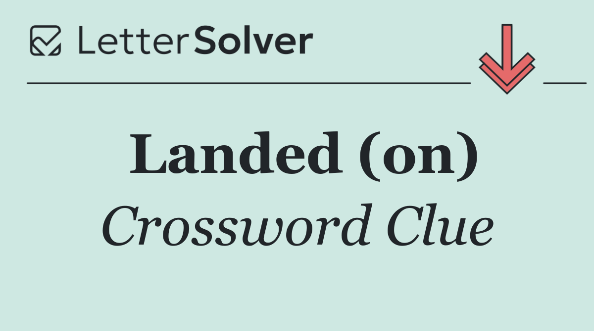 Landed (on)