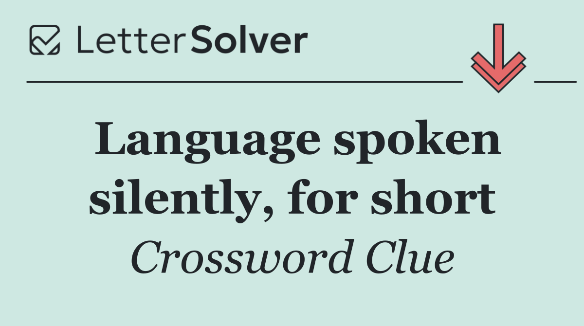 Language spoken silently, for short
