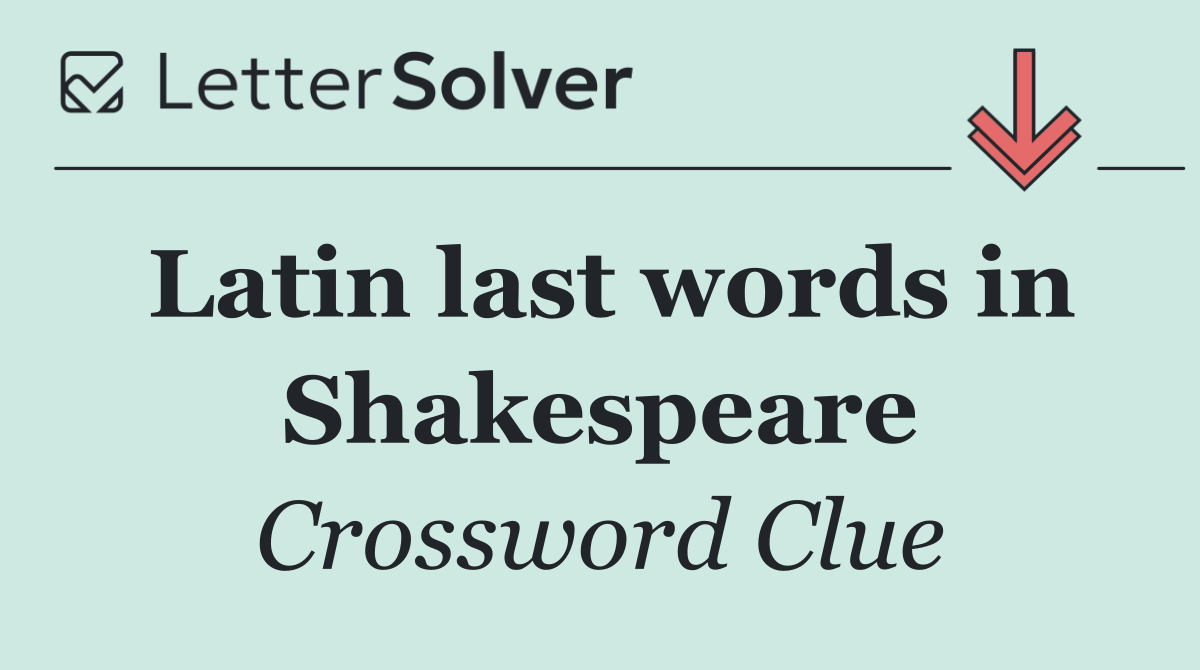 Latin last words in Shakespeare