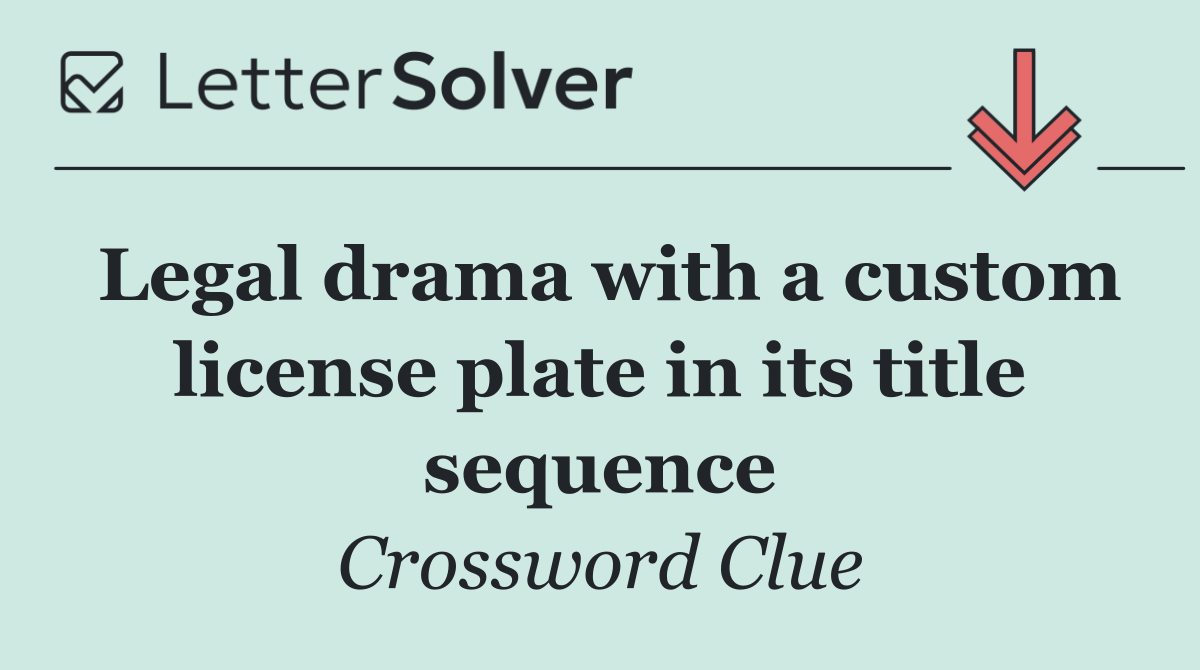Legal drama with a custom license plate in its title sequence