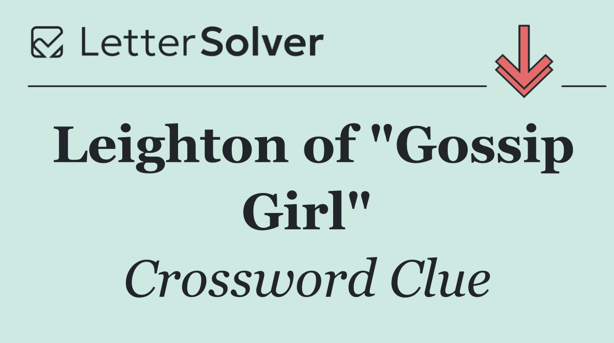 Leighton of "Gossip Girl"