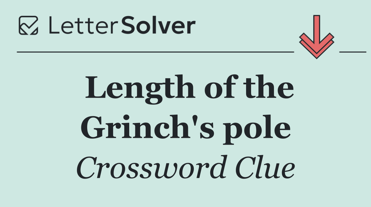 Length of the Grinch's pole