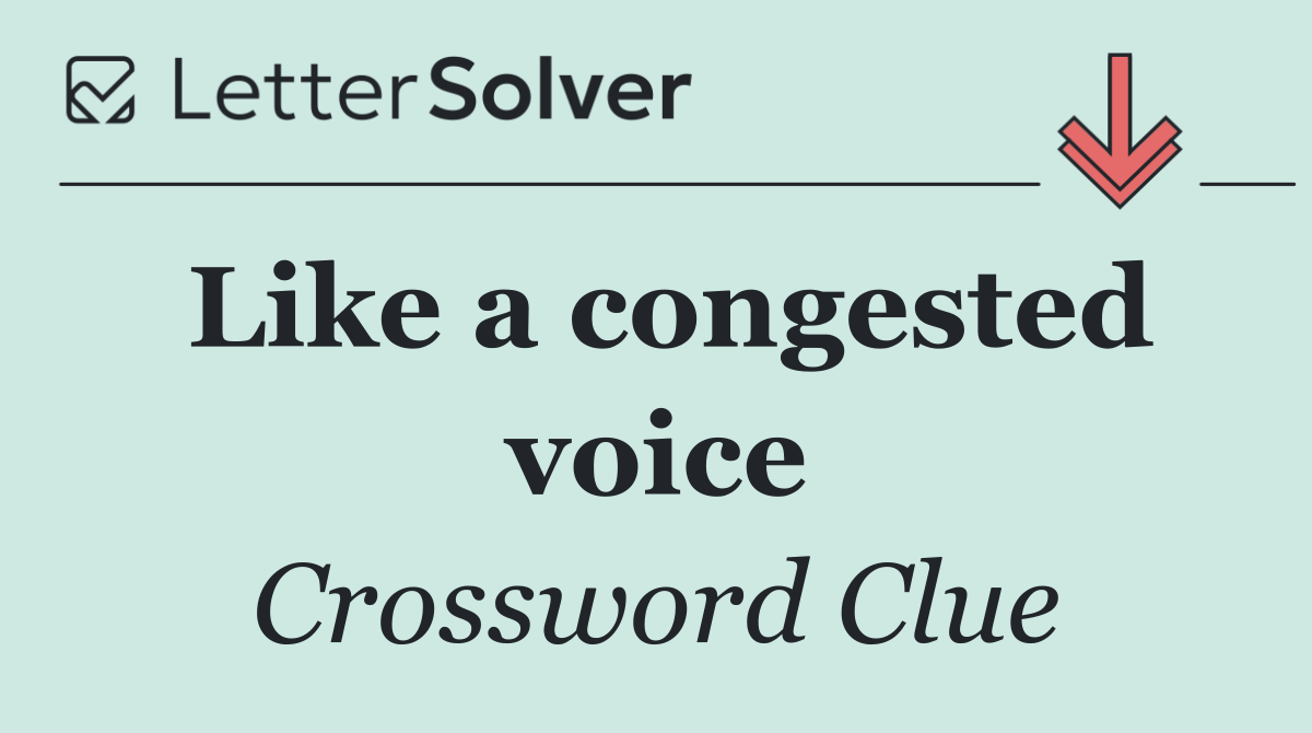 Like a congested voice