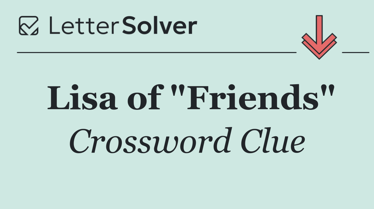 Lisa of "Friends"