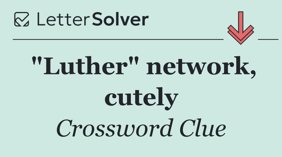 "Luther" network, cutely