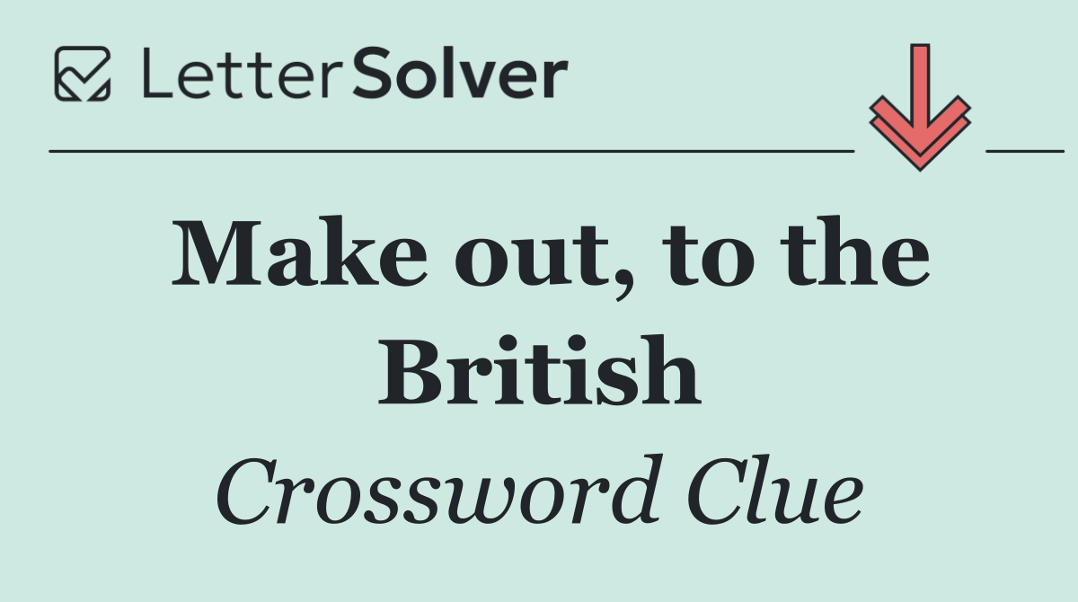 Make out, to the British