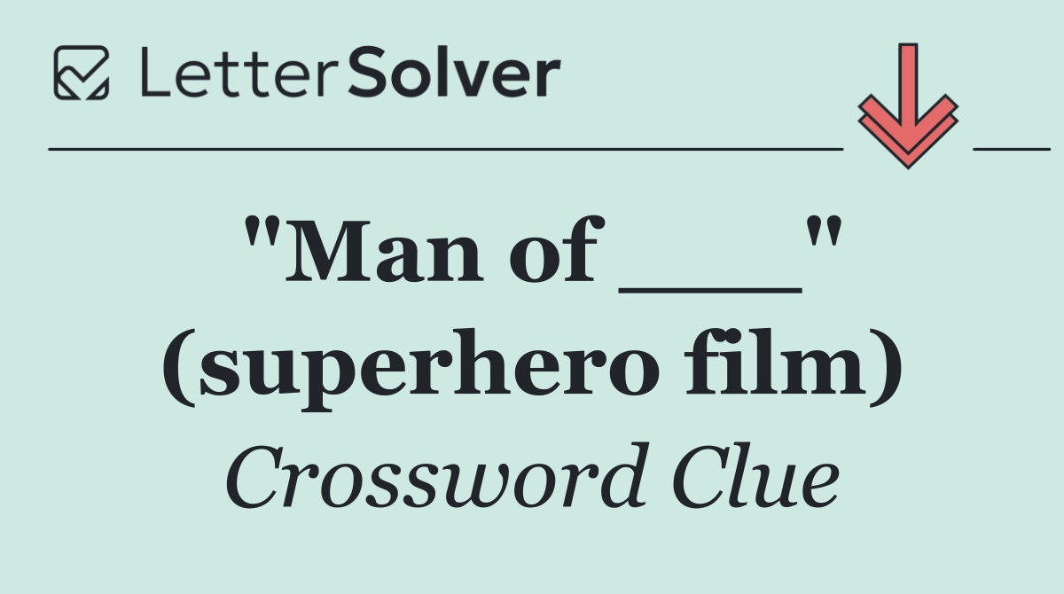 "Man of ___" (superhero film)