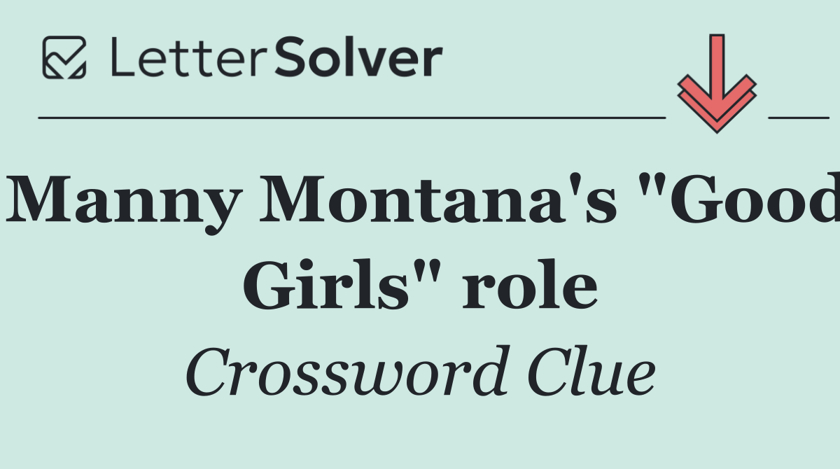 Manny Montana's "Good Girls" role