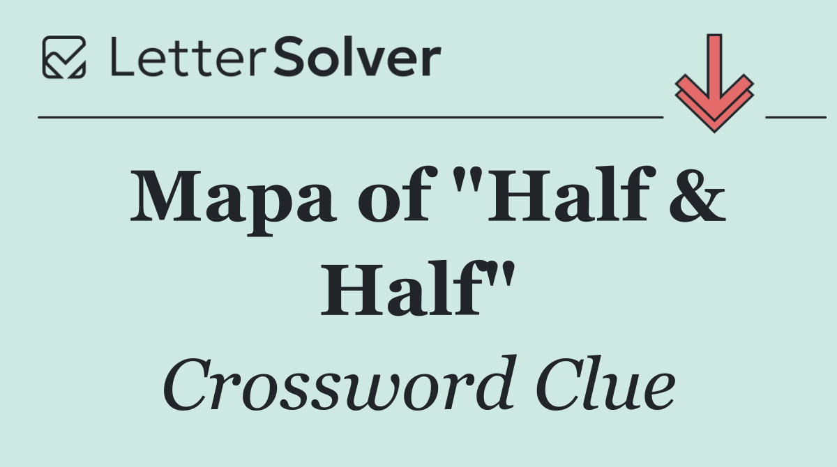 Mapa of "Half & Half"
