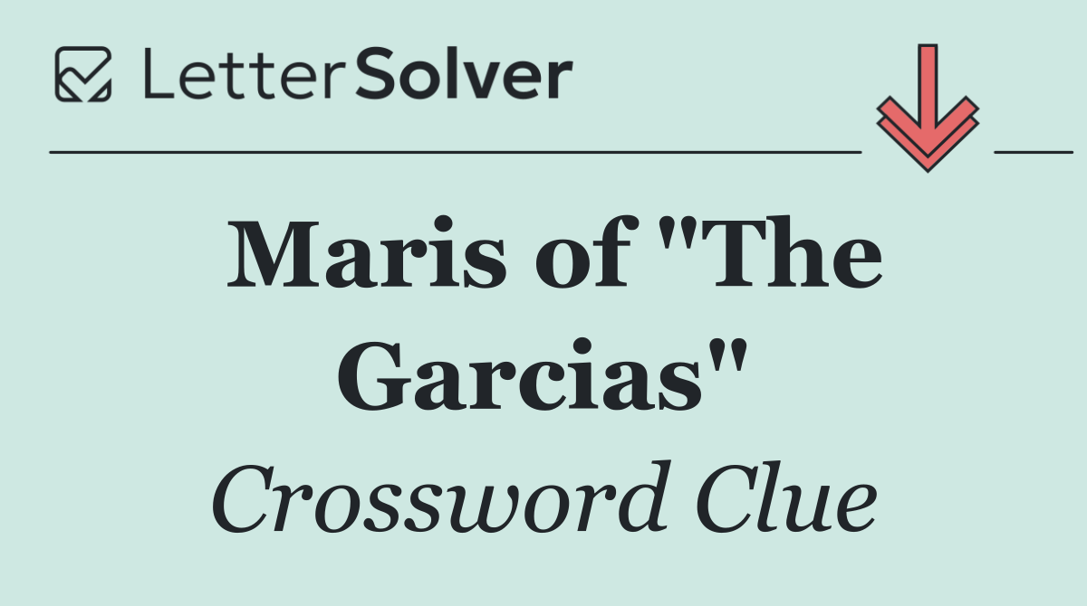 Maris of "The Garcias"