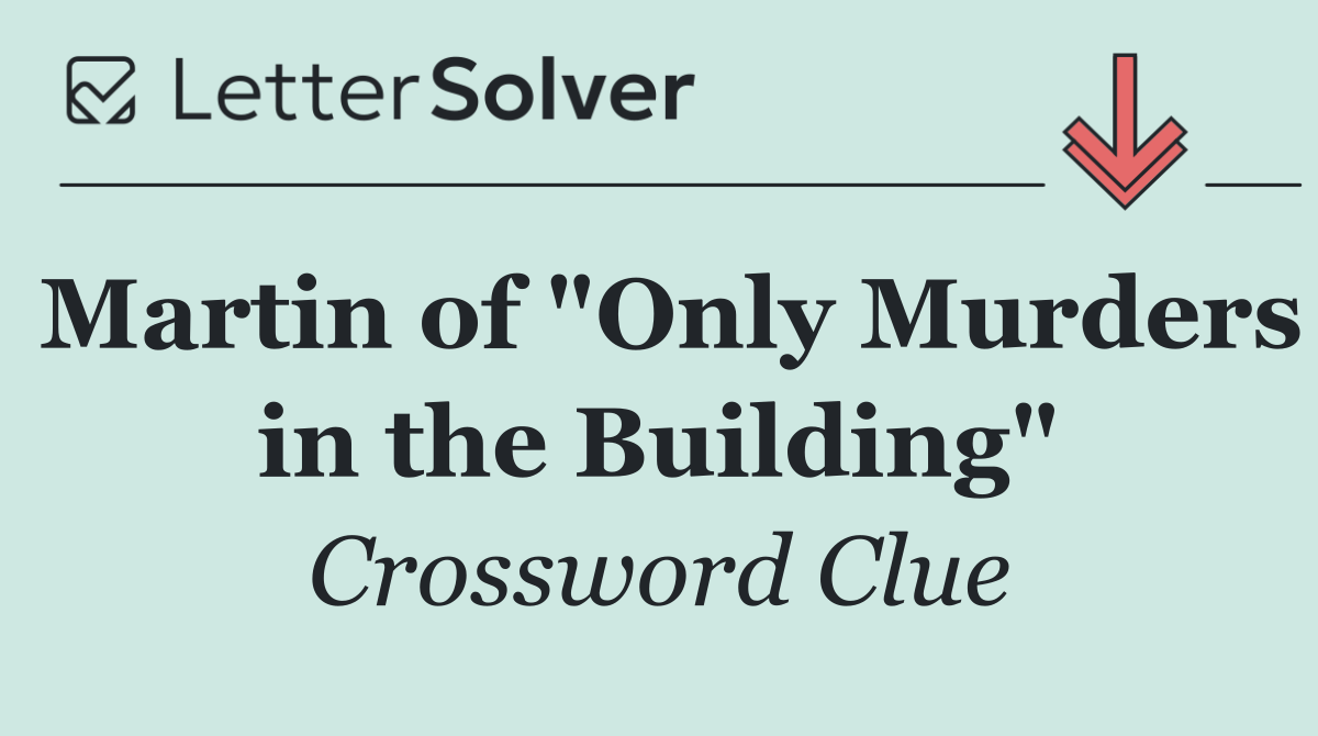 Martin of "Only Murders in the Building"