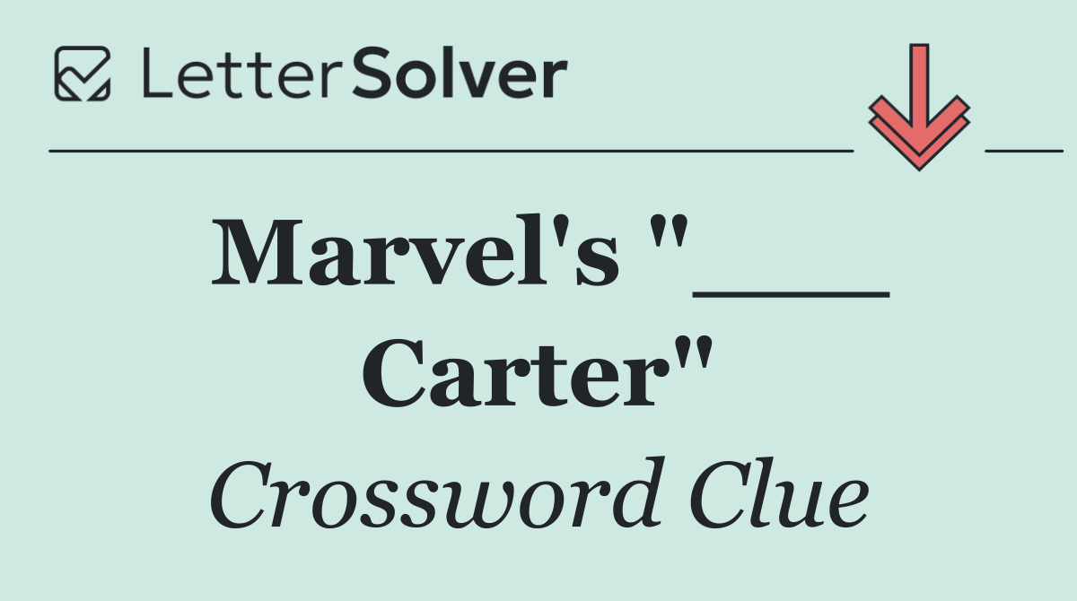 Marvel's "___ Carter"