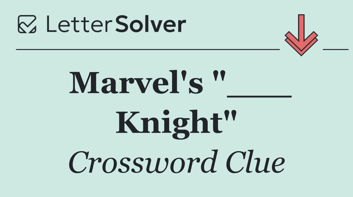 Marvel's "___ Knight"