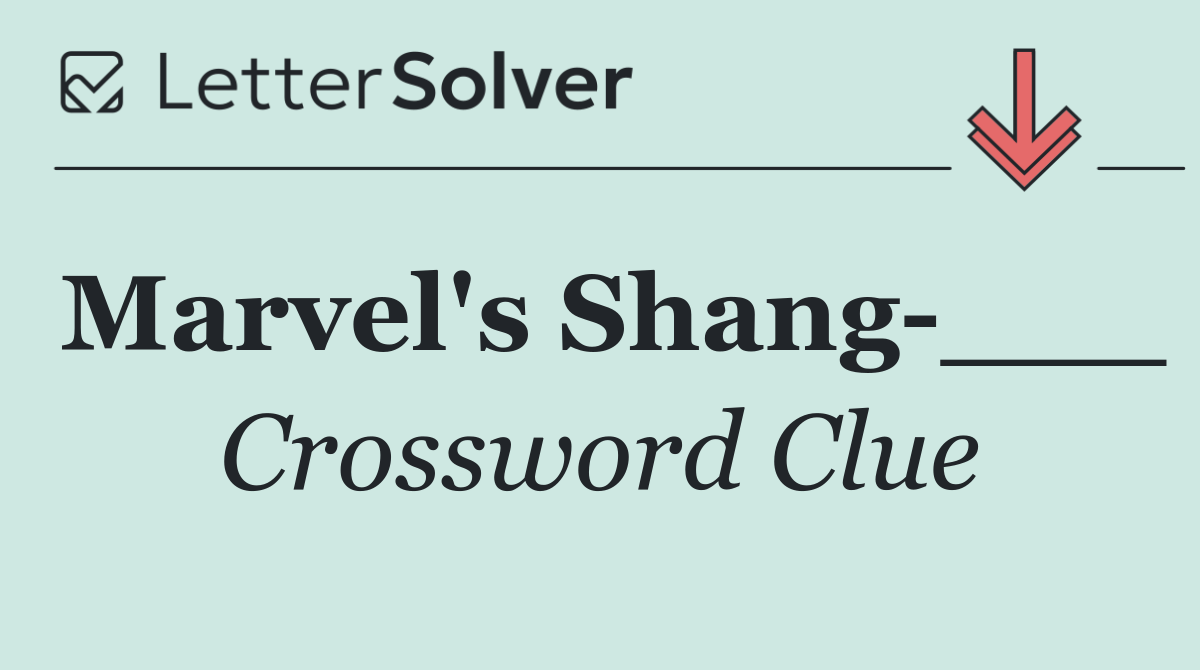 Marvel's Shang ___