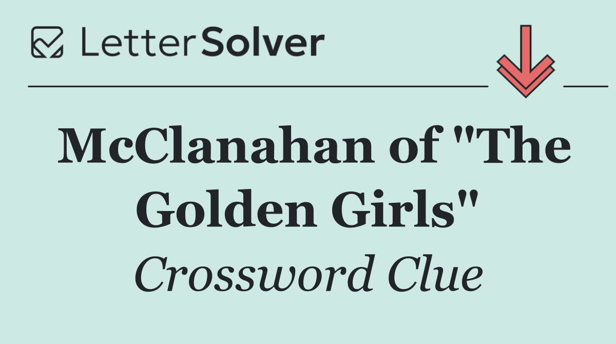 McClanahan of "The Golden Girls"