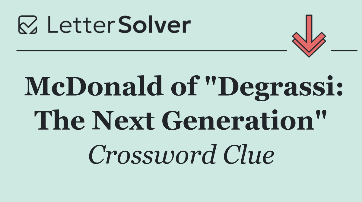 McDonald of "Degrassi: The Next Generation"