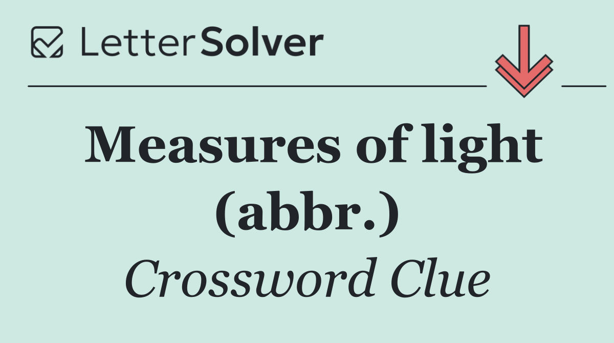 Measures of light (abbr.)