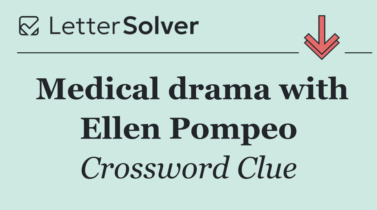 Medical drama with Ellen Pompeo