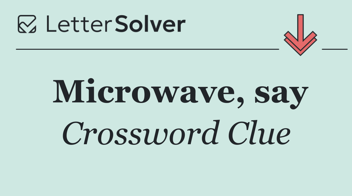 Microwave, say