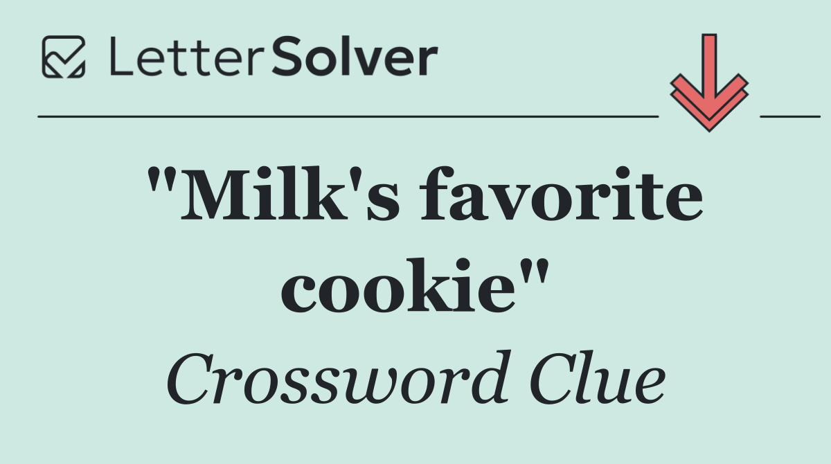 "Milk's favorite cookie"