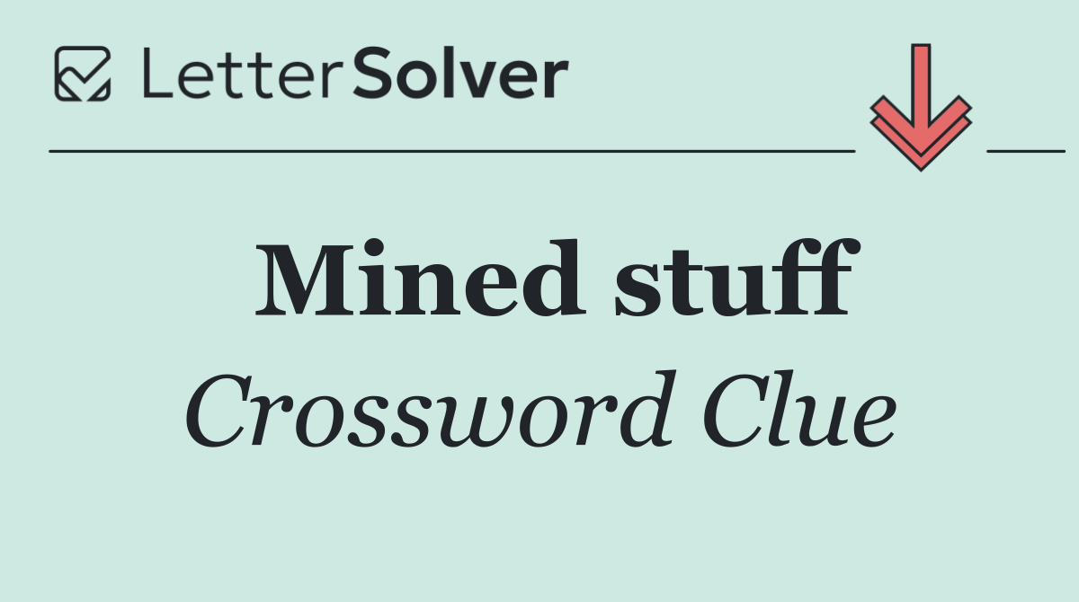 Mined stuff
