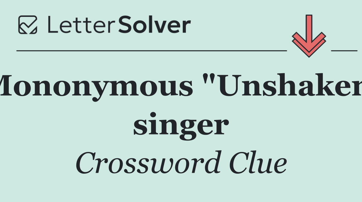 Mononymous "Unshaken" singer