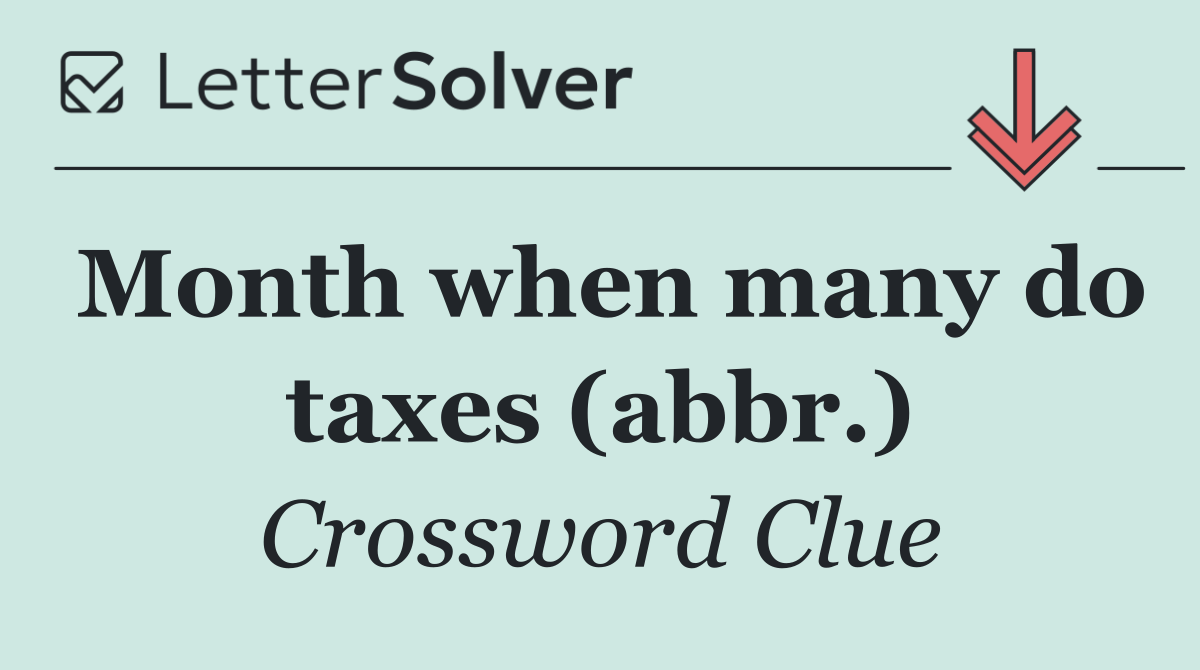 Month when many do taxes (abbr.)