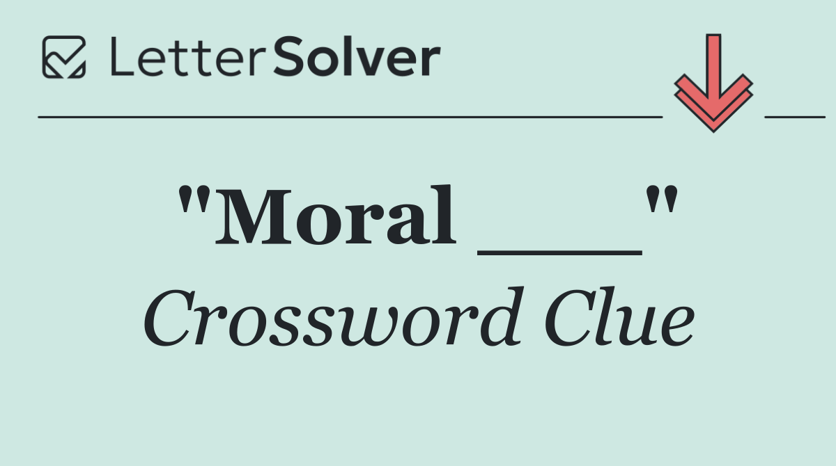 "Moral ___"