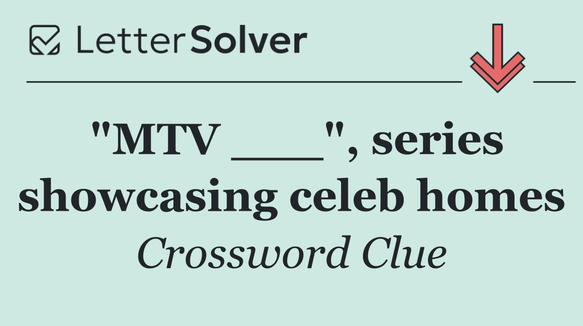 "MTV ___", series showcasing celeb homes