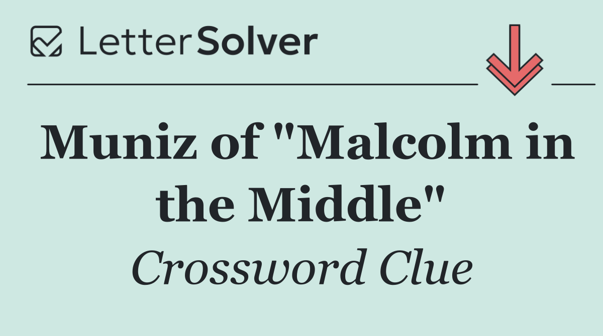 Muniz of "Malcolm in the Middle"