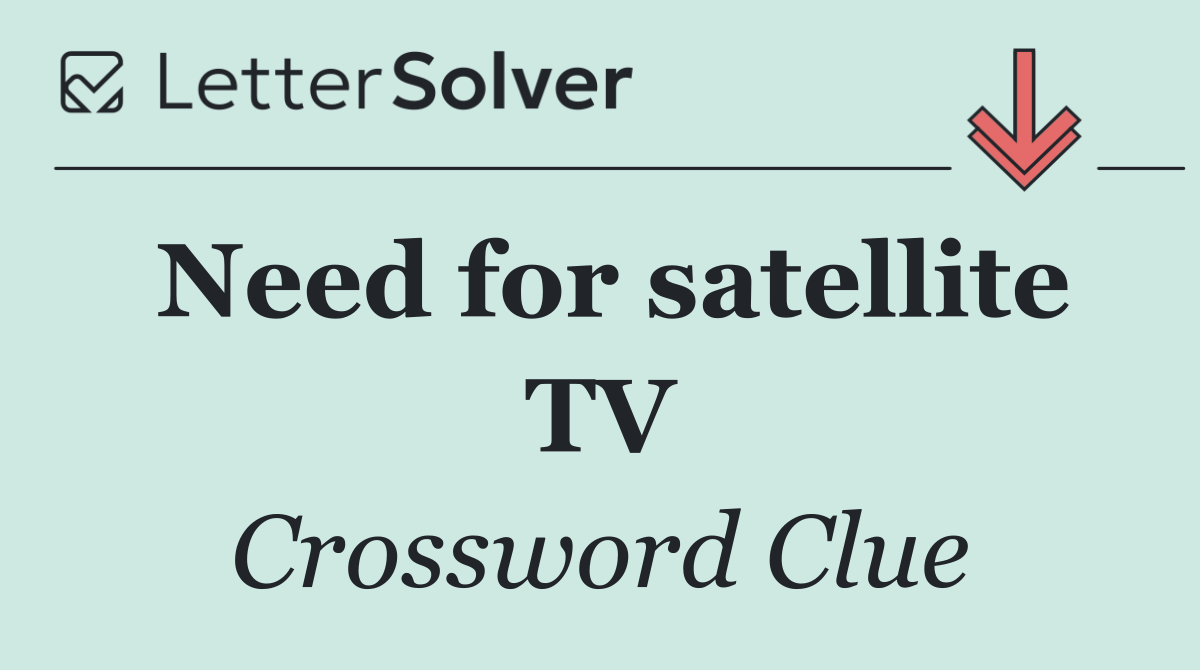 Need for satellite TV