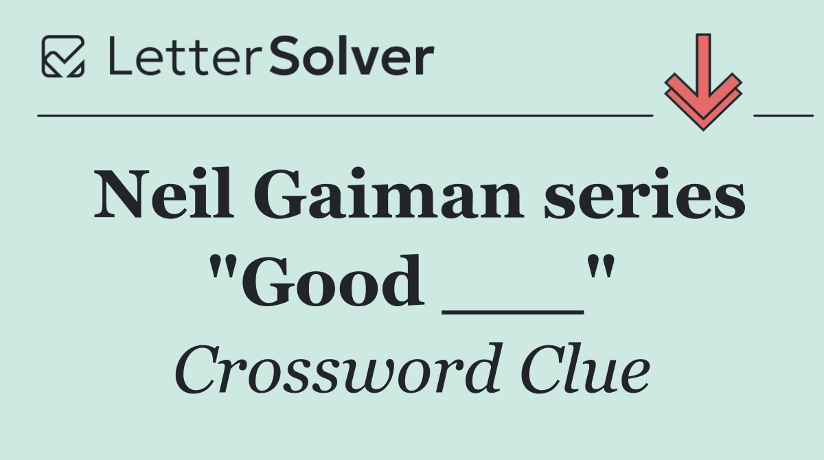 Neil Gaiman series "Good ___"