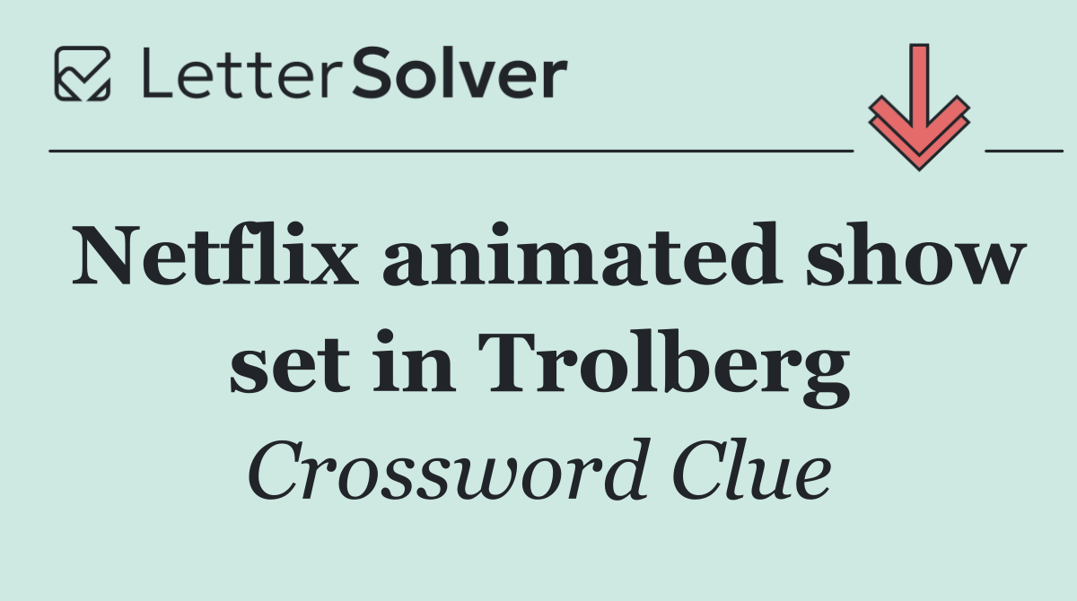 Netflix animated show set in Trolberg