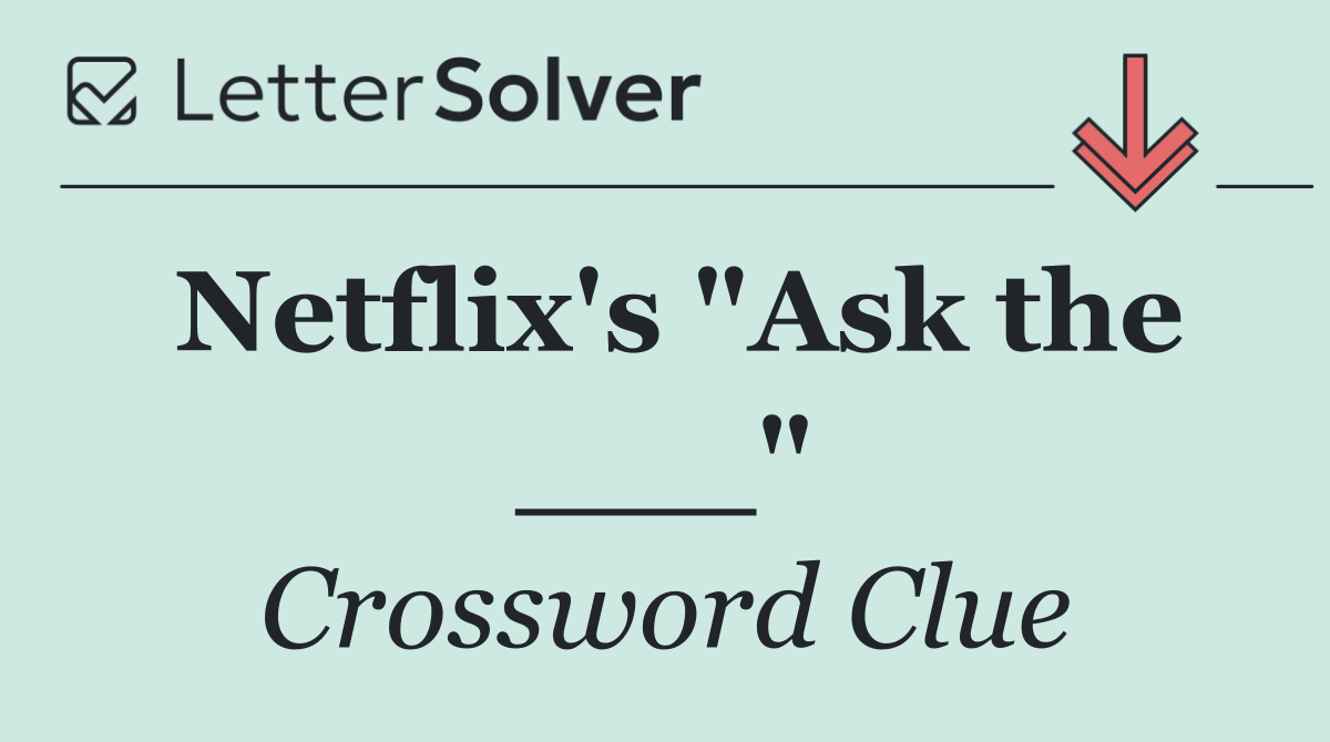 Netflix's "Ask the ___"