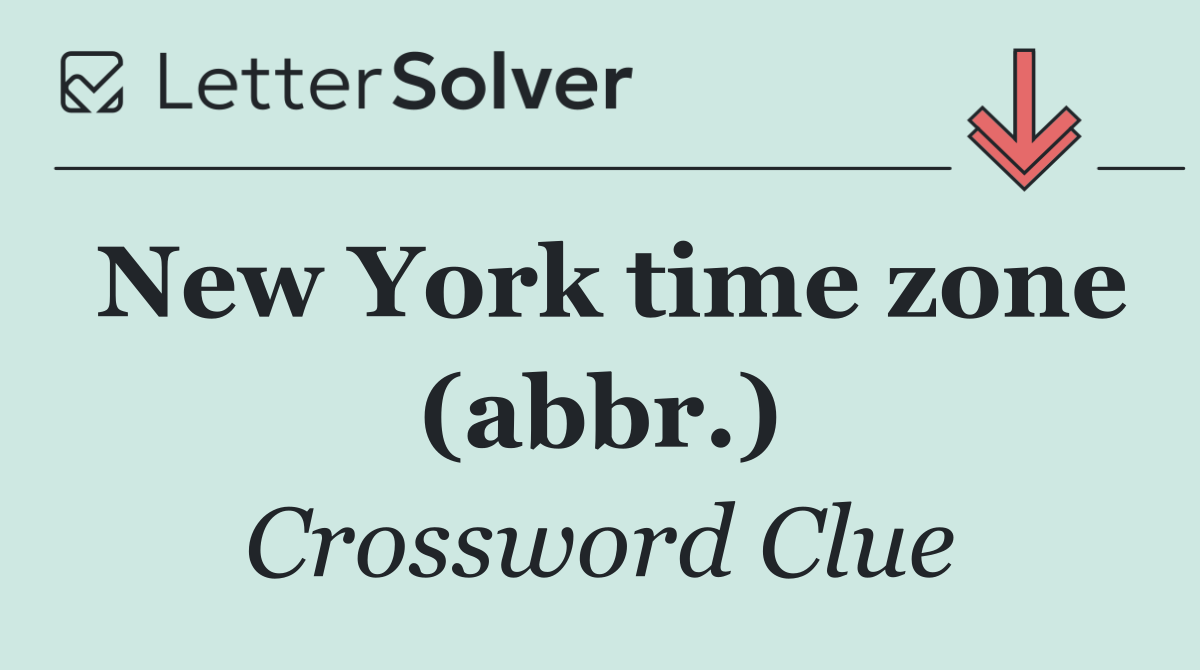 New York time zone (abbr.)