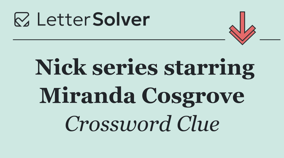 Nick series starring Miranda Cosgrove