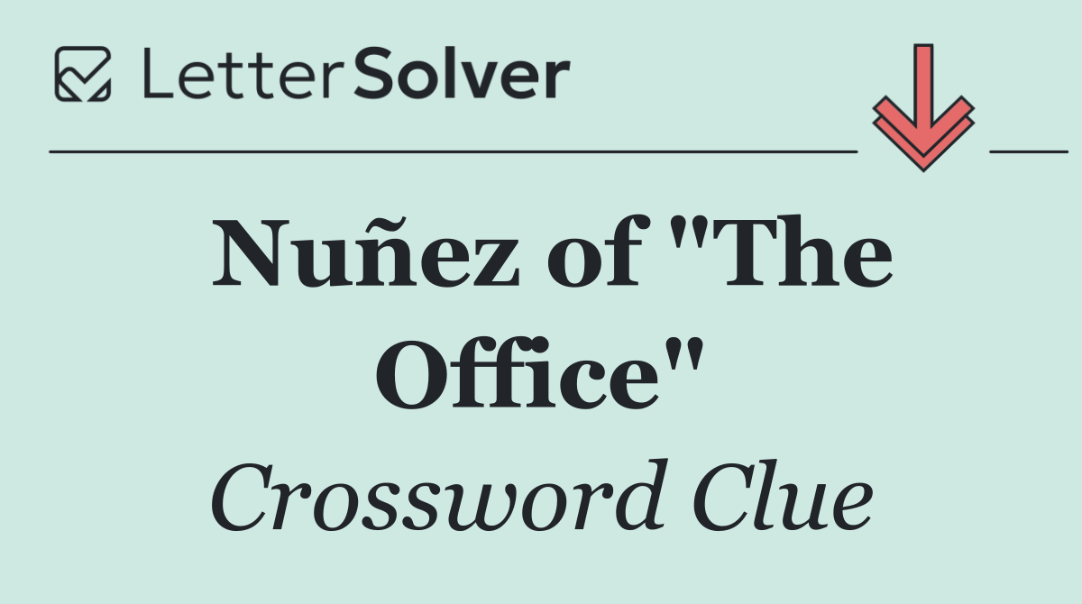 Nuñez of "The Office"